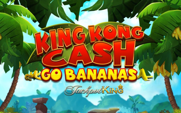 King Kong Cash Go Bananas Jackpot King